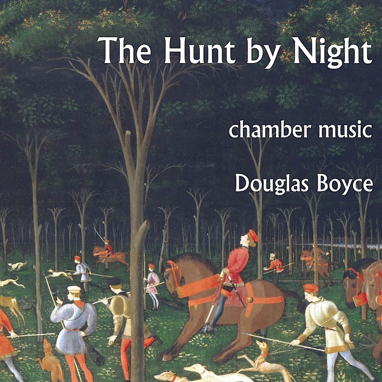 Douglas Boyce: The Hunt by Night   Catalogue   New Focus Recordings